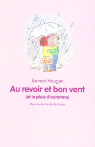 Au revoir et bon vent (et la pluie d'automne). Ou il n'y a plus de remède à l'amour - Haugen Tormod