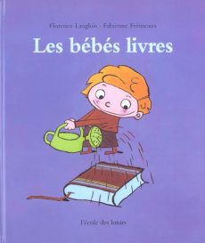 Les bébés livres - Frémeaux Fabienne ; Langlois Florence
