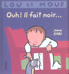 Lou et Mouf : Ouh ! Il fait noir... - Ashbé Jeanne