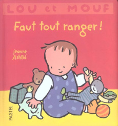 Lou et Mouf : Faut tout ranger ! - Ashbé Jeanne