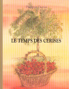 Le temps des cerises - Clément Jean Baptiste ; Dumas Philippe