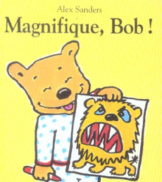 Magnifique, Bob ! - Sanders Alex