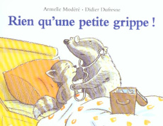 Rien qu'une petite grippe ! - Modéré Armelle ; Dufresne Didier