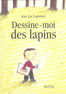 Dessine-moi des lapins - Englebert Jean-Luc