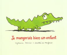 Je mangerais bien un enfant - Donnio Sylviane ; Monfreid Dorothée de