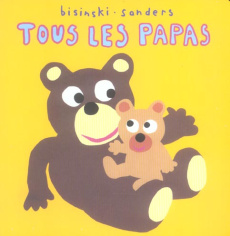 Tous les papas - Bisinski Pierrick ; Sanders Alex