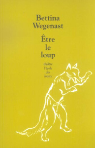 Etre le loup - Wegenast Bettina ; Winkler-Irigoin Svea