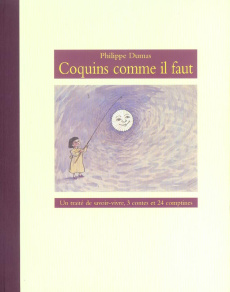 Coquins comme il faut. Un traité de savoir-vivre, 3 contes et 24 comptines - Dumas Philippe ; Hubschmid Arthur