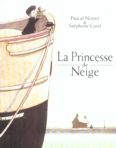 La Princesse de Neige - Girel Stéphane ; Nottet Pascal