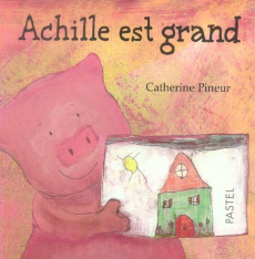 Achille est grand - Pineur Catherine