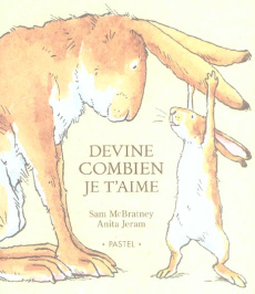 Devine combien je t'aime - McBratney Sam ; Jeram Anita ; Lager Claude