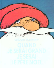 Quand je serai grand je serai le père Noël - Solotareff Grégoire