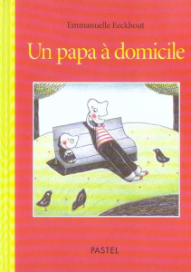 Un papa à domicile - Eeckhout Emmanuelle