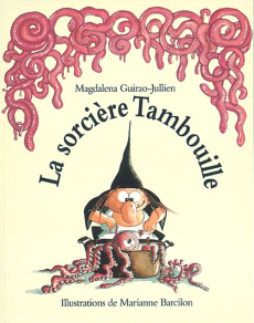 La sorcière Tambouille - Guirao-Jullien Magdalena ; Barcilon Marianne