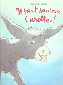 Il faut sauver Carotte ! - Sarrazin Jean-Charles
