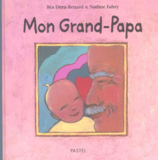 Mon Grand-Papa - Deru-Renard Béatrice ; Fabry Nadine