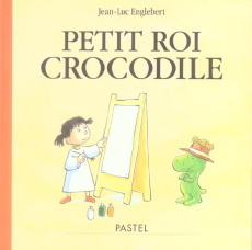 Petit roi crocodile - Englebert Jean-Luc