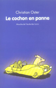 Le cochon en panne - Oster Christian ; Monfreid Dorothée de