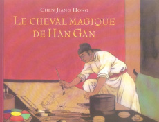 Le cheval magique de Han Gan - Chen Jiang Hong
