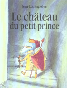 Le château du petit prince - Englebert Jean-Luc