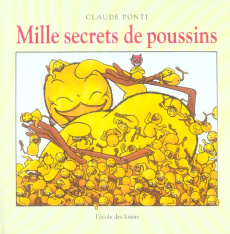 Mille secrets de poussins - Ponti Claude