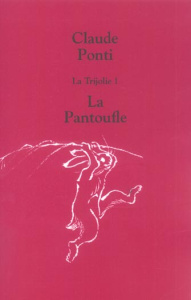La Trijolie Tome 1 : La Pantoufle - Ponti Claude