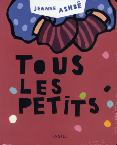 Tous les petits - Ashbé Jeanne