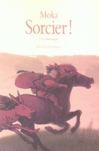 Sorcier ! Tome 2 : Le Frélampier - MOKA/VAUGELADE