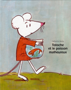 Totoche et le poisson malheureux - Valckx Catharina