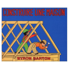 Construire une maison - Barton Byron ; Poslaniec Sylvain