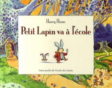 Petit Lapin va à l'école - Horse Harry ; Lager Claude