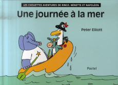 Les chouettes aventures de Ringo, Nénette et Napoléon : Une journée à la mer - Elliott Peter
