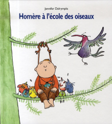 Homère à l'école des oiseaux - Dalrymple Jennifer