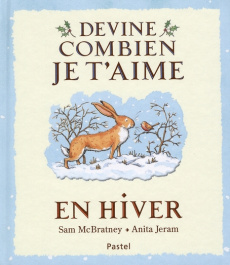 Devine combien je t'aime en hiver - McBratney Sam ; Jeram Anita ; Lager Claude