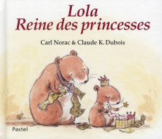 Lola, Reine des princesses - Norac Carl ; Dubois Claude K.