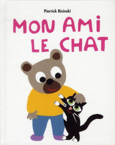 Mon ami le chat - Bisinski Pierrick