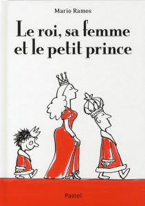 Le roi, sa femme et le petit prince - Ramos Mario