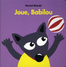 Joue, Babilou - Bisinski Pierrick