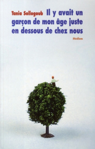 Il y avait un garçon de mon âge juste en dessous de chez nous - Sollogoub Tania