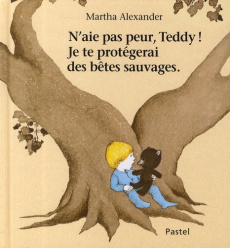 N'aie pas peur, Teddy ! Je te protégerai des bêtes sauvages - Alexander Martha