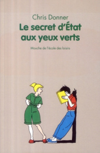 Le secret d'Etat aux yeux verts - Donner Chris ; Pommaux Yvan