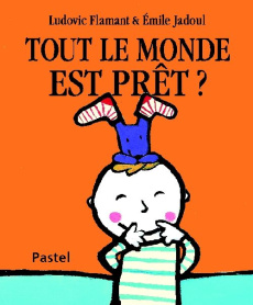 Tout le monde est prêt ? - Flamant Ludovic ; Jadoul Emile