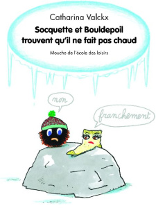 Socquette et Bouldepoil trouvent qu'il ne fait pas chaud - Valckx Catharina