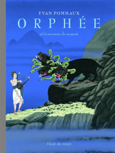 Orphée et la morsure du serpent - Pommaux Yvan