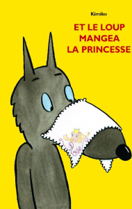 Et le loup mangea la princesse - KIMIKO