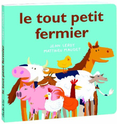 Le tout petit fermier - Leroy Jean ; Maudet Matthieu