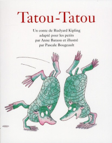 Tatou-Tatou - Kipling Rudyard ; Baraou Anne ; Bougeault Pascale