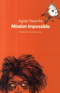 Mission impossible - Desarthe Agnès ; Vaugelade Anaïs