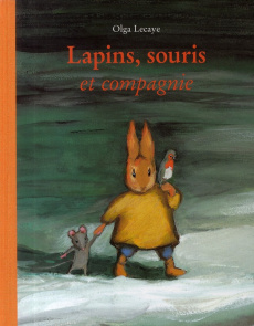 Lapins, souris et compagnie - Lecaye Olga ; Solotareff Grégoire