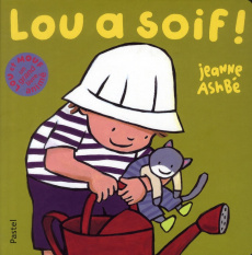 Lou et Mouf Tome : Lou a soif ! - Ashbé Jeanne